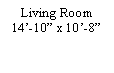 Text Box: Living Room14�-10� x 10�-8�