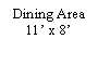 Text Box: Dining Area11� x 8�