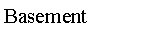 Text Box: Basement