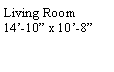 Text Box: Living Room14�-10� x 10�-8�