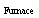 Text Box: Furnace