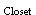 Text Box: Closet
