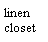 Text Box: linencloset