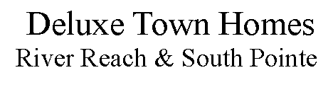 Text Box:  Deluxe Town HomesRiver Reach & South Pointe